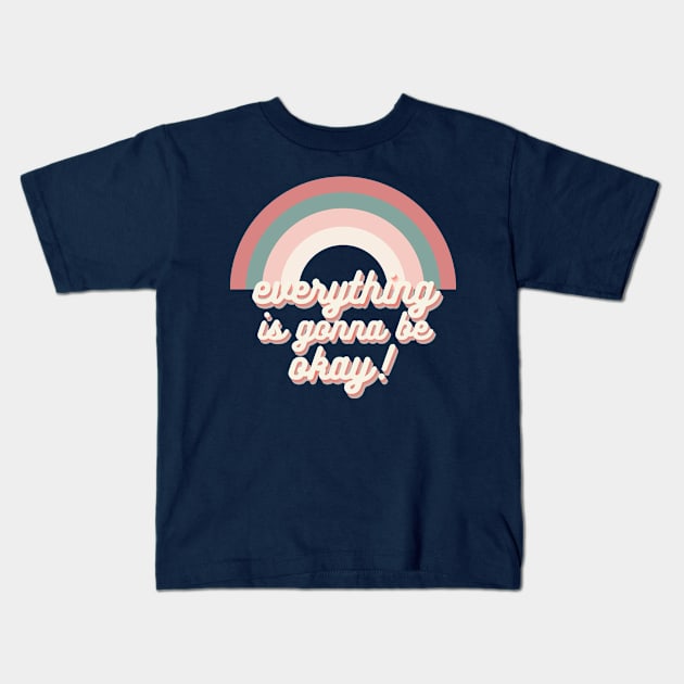 everything is gonna be okay! aesthetic rainbow retro trendy text Kids T-Shirt by opptop